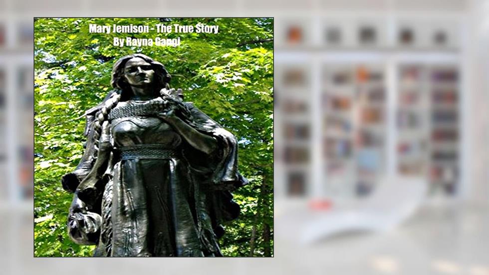 Mary Jemison - The True Story, written by Rayna Gangi