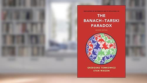 Cover from The Banach-Tarski Paradox (Encyclopedia of Mathematics and its Applications, Series Number 163), written by Grzegorz Tomkowicz