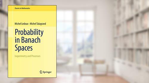 Cover from Probability in Banach Spaces: Isoperimetry and Processes (Classics in Mathematics), written by Michel Ledoux; Michel Talagrand