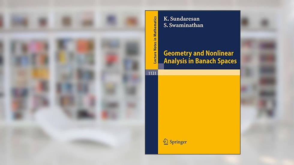 Geometry and Nonlinear Analysis in Banach Spaces (Lecture Notes in Mathematics, 1131), written by K. Sundaresan