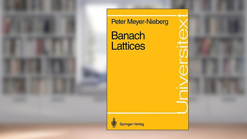 Banach Lattices (Universitext), written by Peter Meyer-Nieberg