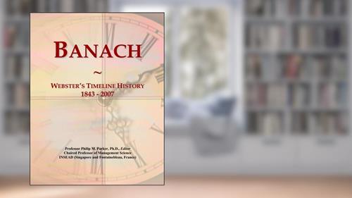 Cover from Banach: Webster's Timeline History, 1843 - 2007, written by Philip M. Parker