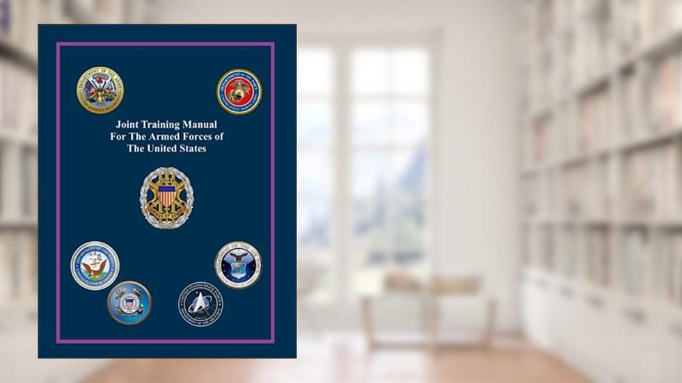 Joint Training Manual for the Armed Forces of the United States: CJCSM 3500.03E, written by Department of Defense