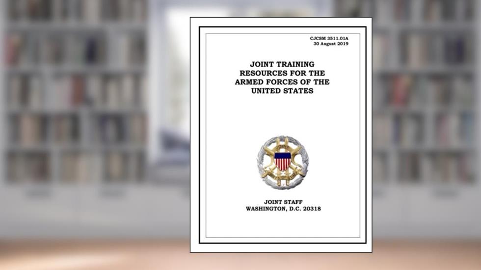 Joint Training Resources for the Armed Forces of the United States. CJCSM 3511.01A: 2019-08-30, written by United States Government