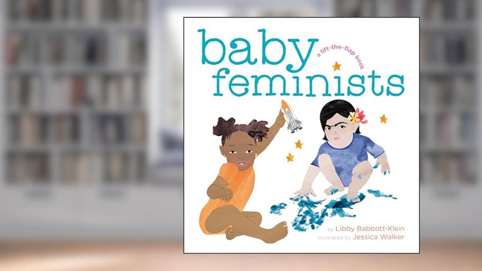 Baby Feminists, written by Libby Babbott-Klein
