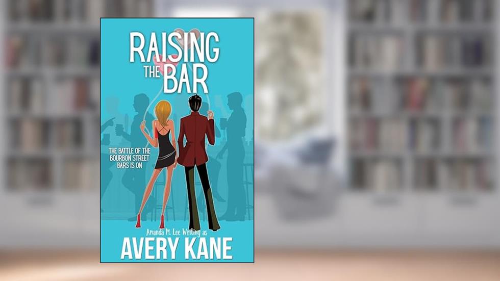 Raising the Bar (Big Love in the Big Easy Book 1), written by Avery Kane; Amanda M. Lee