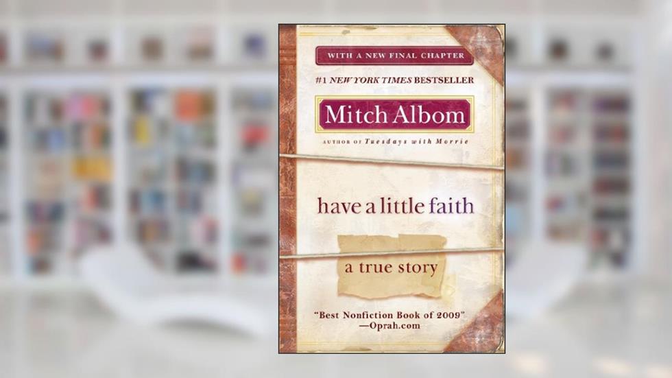 Have a Little Faith: A True Story, written by Mitch Albom