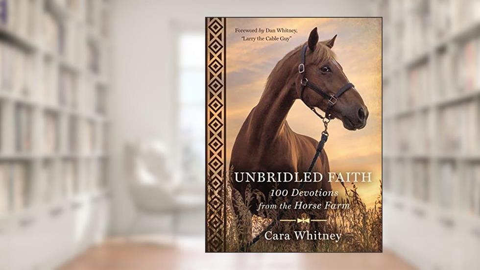Unbridled Faith: 100 Devotions from the Horse Farm - A Daily Devotional - The Perfect Christian Gift for Horse Lovers and Equestrian Enthusiasts, written by Cara Whitney