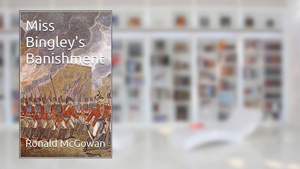 Miss Bingley's Banishment, written by Ronald McGowan