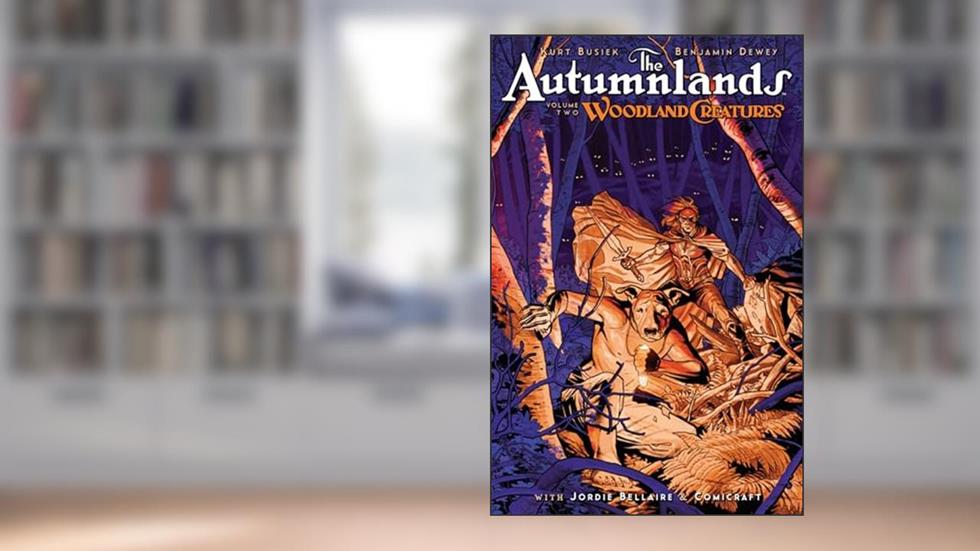 The Autumnlands Volume 2: Woodland Creatures, written by Kurt Busiek