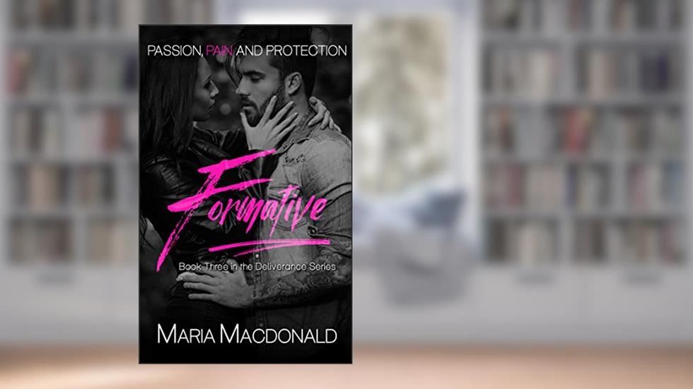 Formative (The Deliverance Series Book 3), written by Maria Macdonald