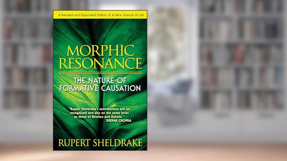 Morphic Resonance: The Nature of Formative Causation, written by Rupert Sheldrake