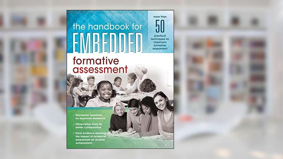 The Handbook for Embedded Formative Assessment (A Practical Guide to Classroom Formative Assessment Strategies), written by Solution Tree