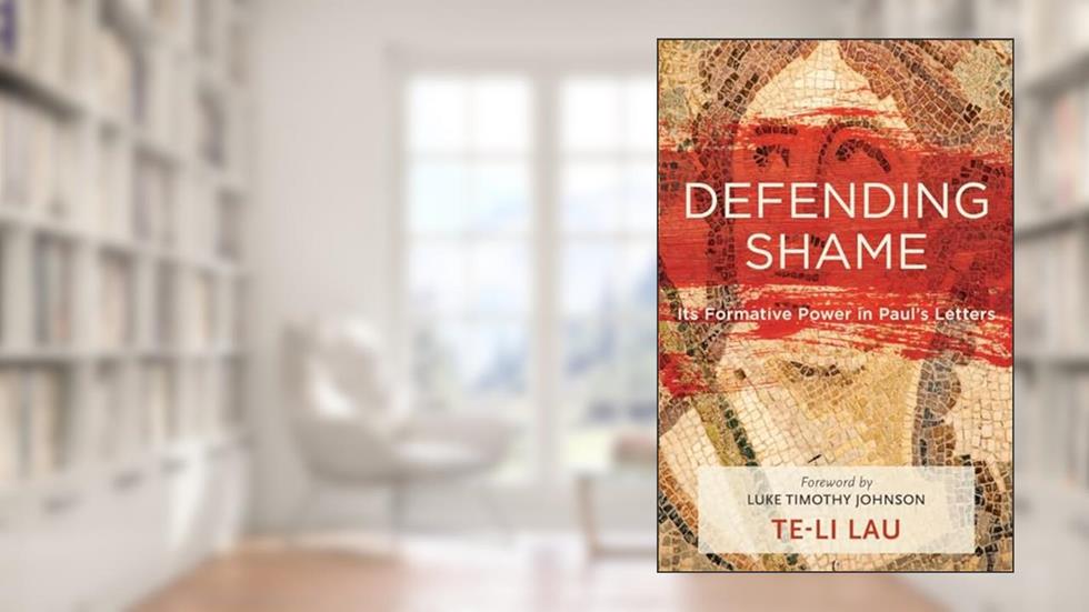 Defending Shame: Its Formative Power in Paul's Letters, written by Te-Li Lau