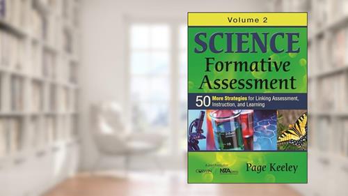Cover from Science Formative Assessment, Volume 2: 50 More Strategies for Linking Assessment, Instruction, and Learning, written by Page D. Keeley