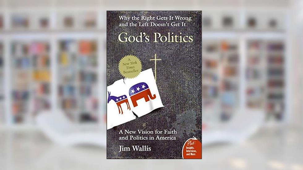 God's Politics: Why the Right Gets It Wrong and the Left Doesn't Get It, written by Jim Wallis