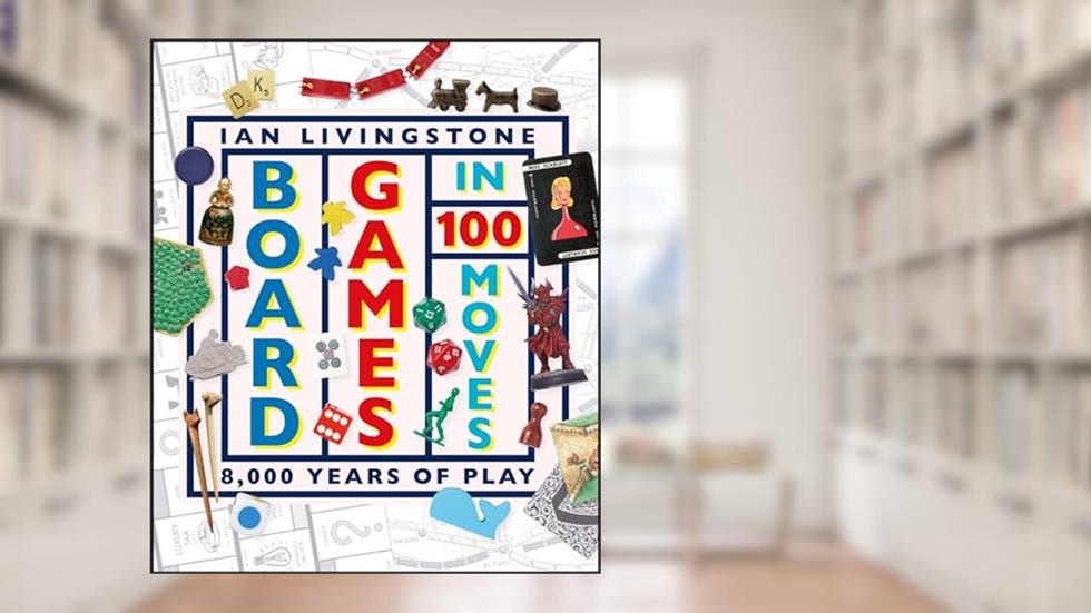 Board Games in 100 Moves, written by Ian Livingstone; James Wallis