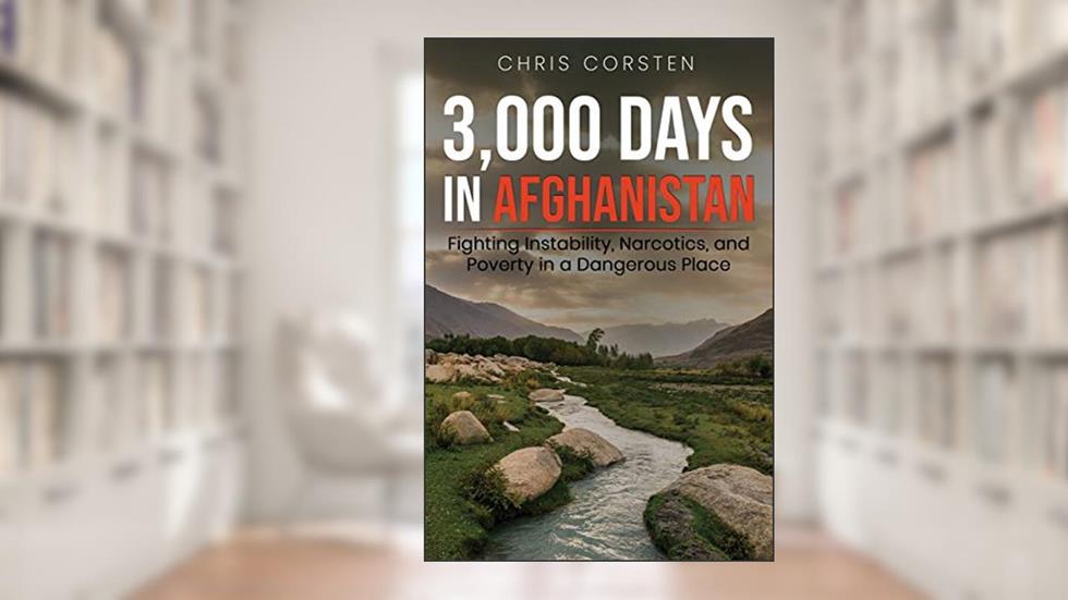 3,000 Days in Afghanistan: Fighting Instability, Narcotics, and Poverty in a Dangerous Place, written by Chris Corsten