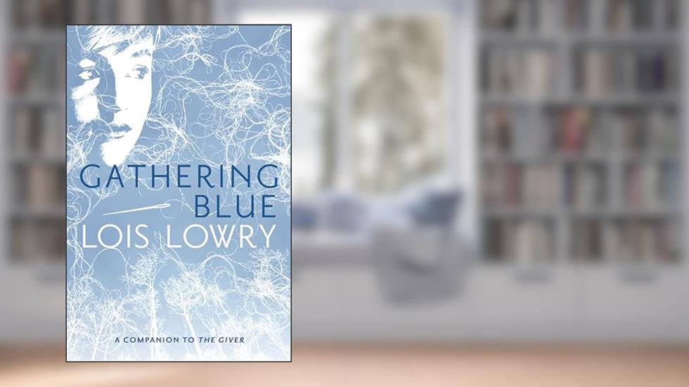 Gathering Blue (Giver Quartet) (Giver Quartet, 2), written by Lois Lowry
