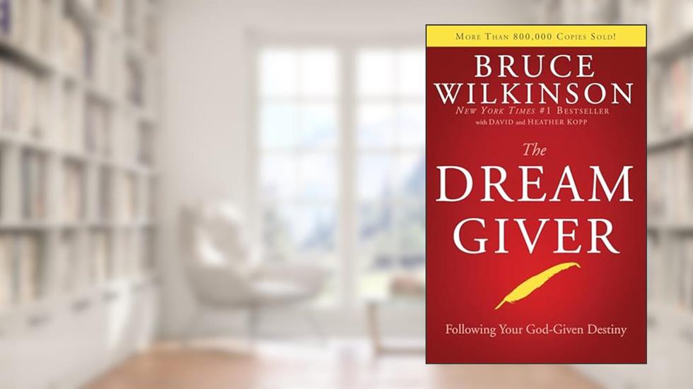The Dream Giver, written by Bruce Wilkinson