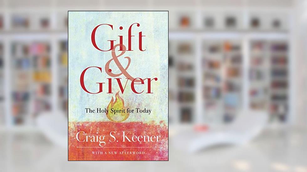 Gift and Giver: The Holy Spirit for Today, written by Craig S. Keener