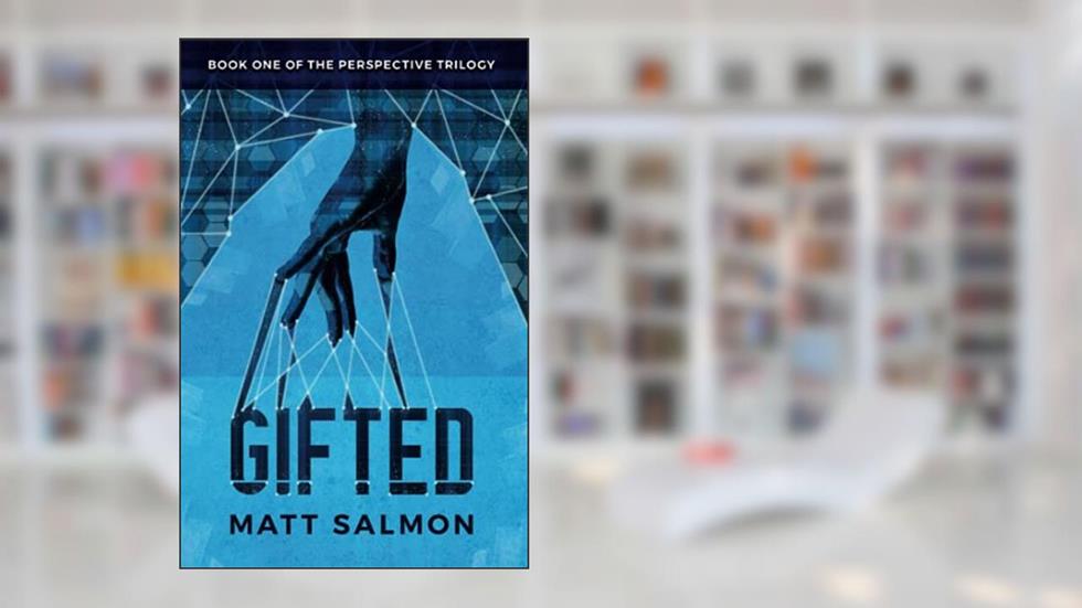 Gifted: The Perspective Trilogy, written by Matt Salmon