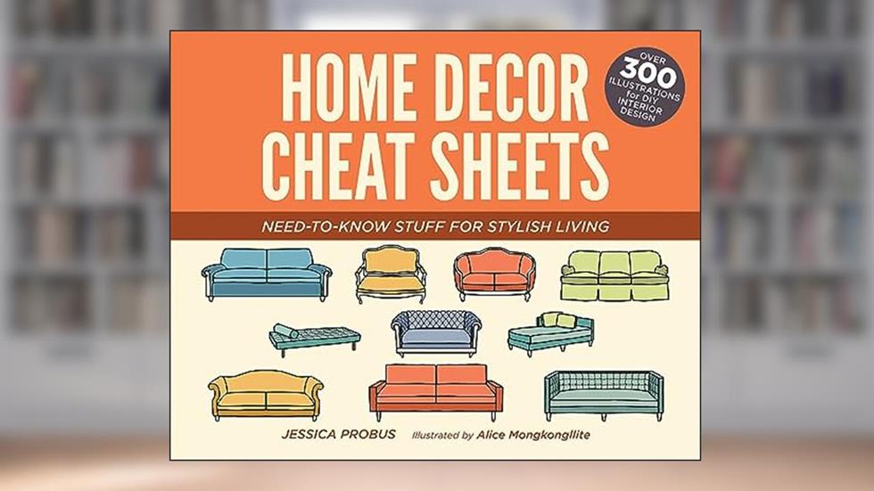 Home Decor Cheat Sheets: Need-to-Know Stuff for Stylish Living, written by Jessica Probus
