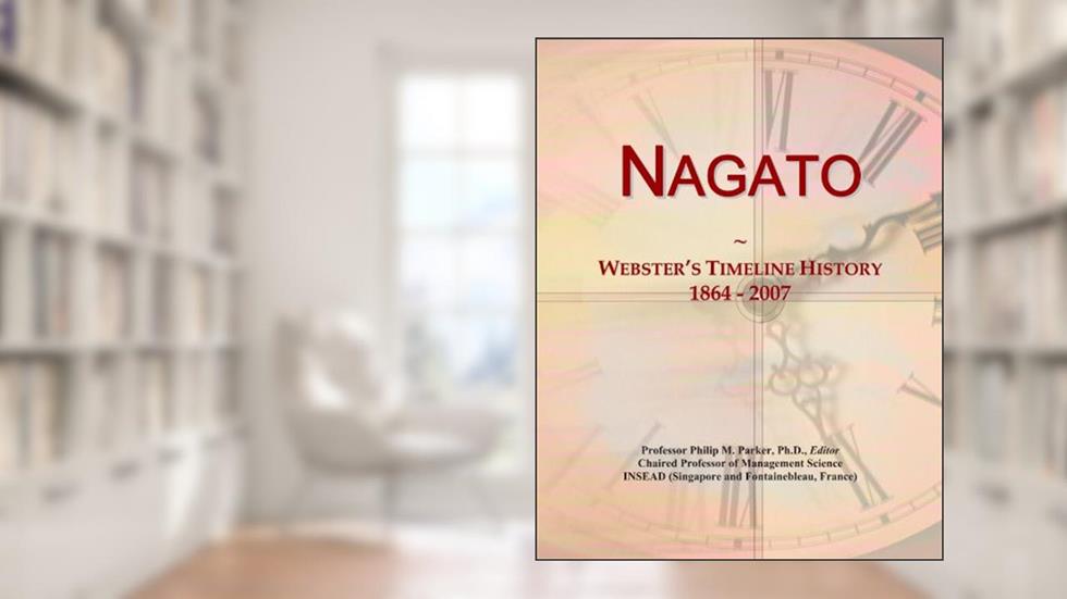 Nagato: Webster's Timeline History, 1864 - 2007, written by Icon Group International