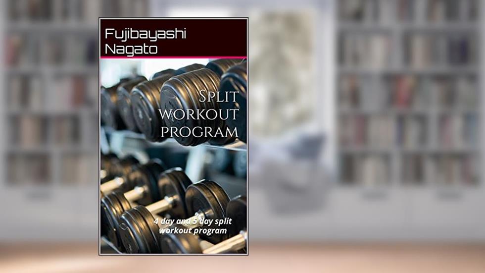 Split workout program : 4 day and 5 day split workout program, written by Fujibayashi Nagato