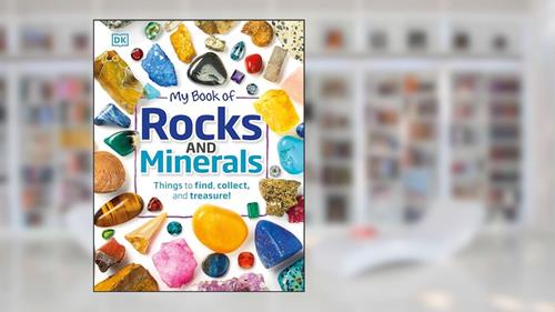 Cover from My Book of Rocks and Minerals: Things to Find, Collect, and Treasure, written by Devin Dennie