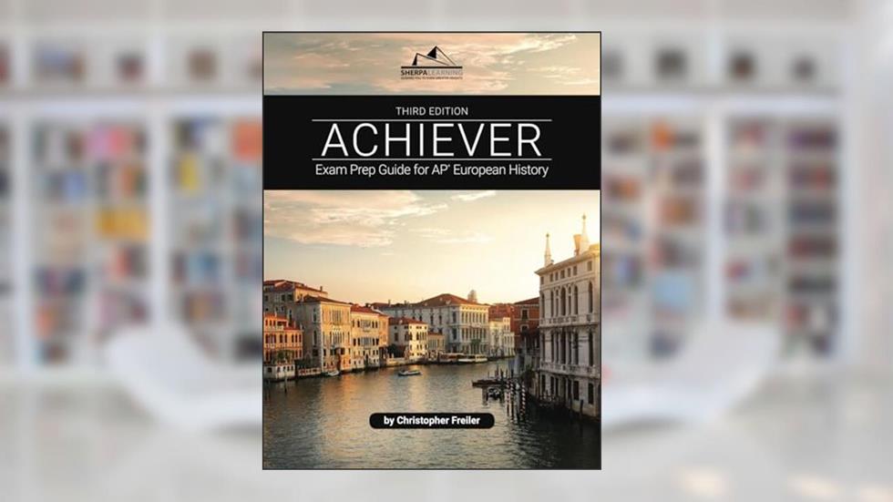 ACHIEVER: Exam Prep Guide for AP European History, written by Christopher Freiler
