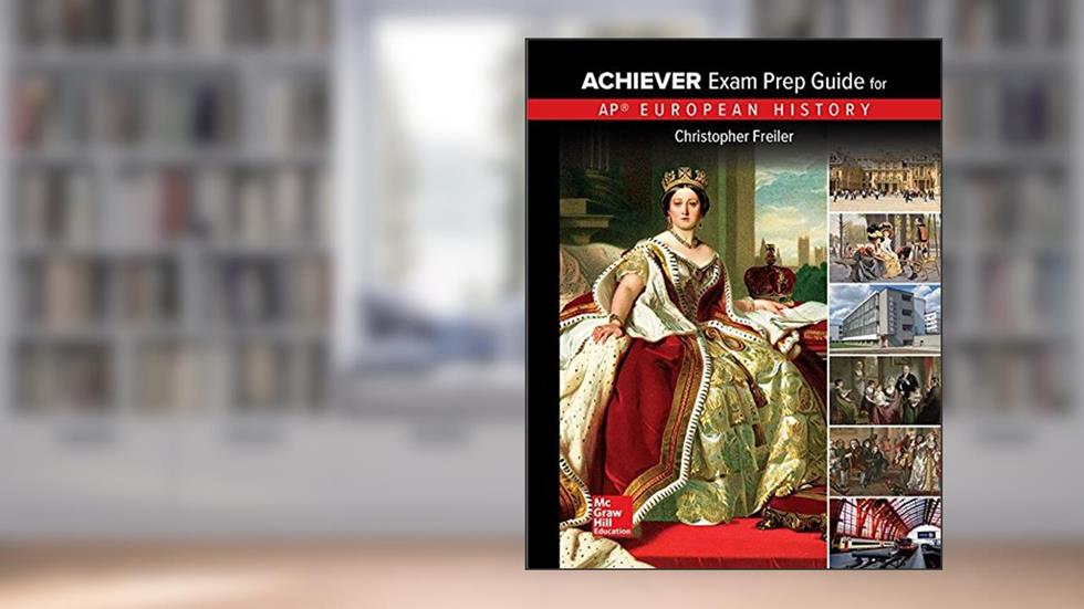 Freiler, AP Achiever Exam Prep Guide European History, 2017, 2e, Student Edition (A/P EUROPEAN HISTORY), written by Christopher Freiler