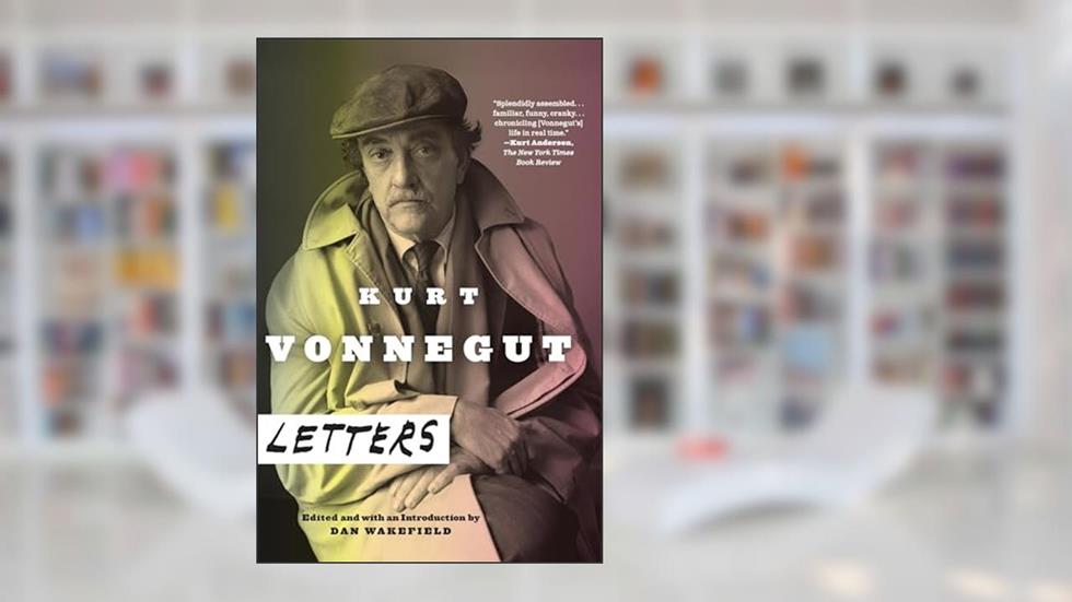 Kurt Vonnegut: Letters, written by Kurt Vonnegut