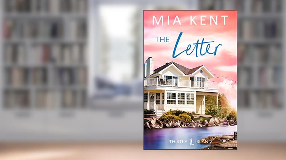 The Letter (Thistle Island Novel Book 3), written by Mia Kent