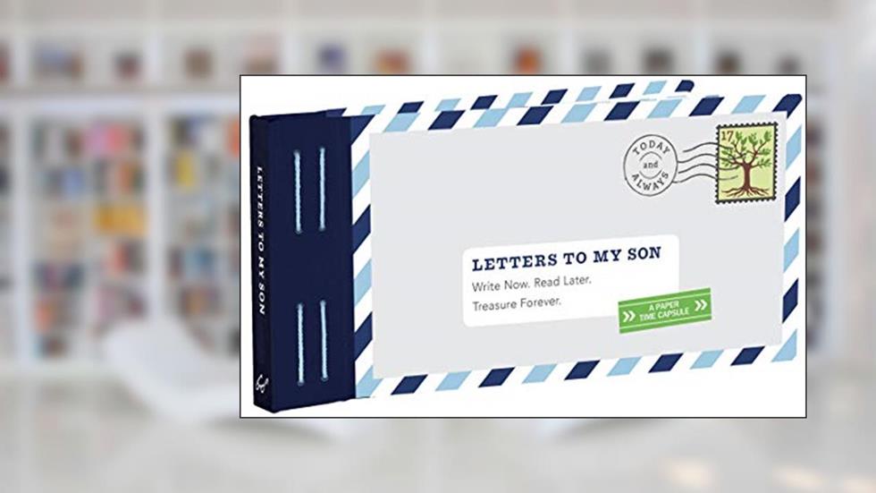 Letters to My Son: Write Now. Read Later. Treasure Forever., written by Lea Redmond