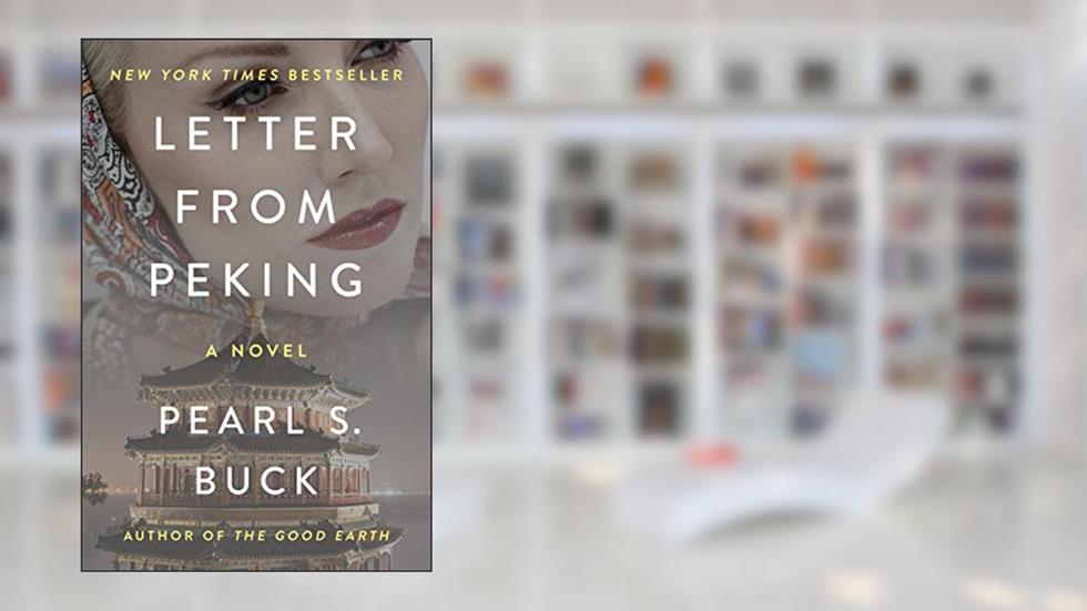 Letter from Peking: A Novel, written by Pearl S. Buck