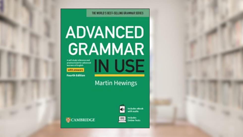 Advanced Grammar in Use Book with Answers and eBook and Online Test, written by Martin Hewings