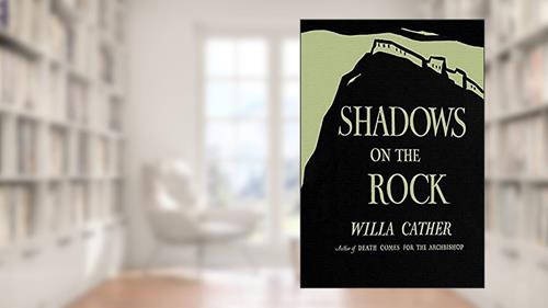Cover from Shadows on the Rock, written by Willa Cather