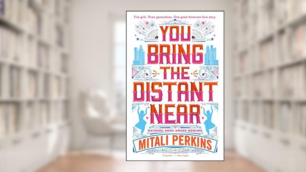 You Bring the Distant Near, written by Mitali Perkins