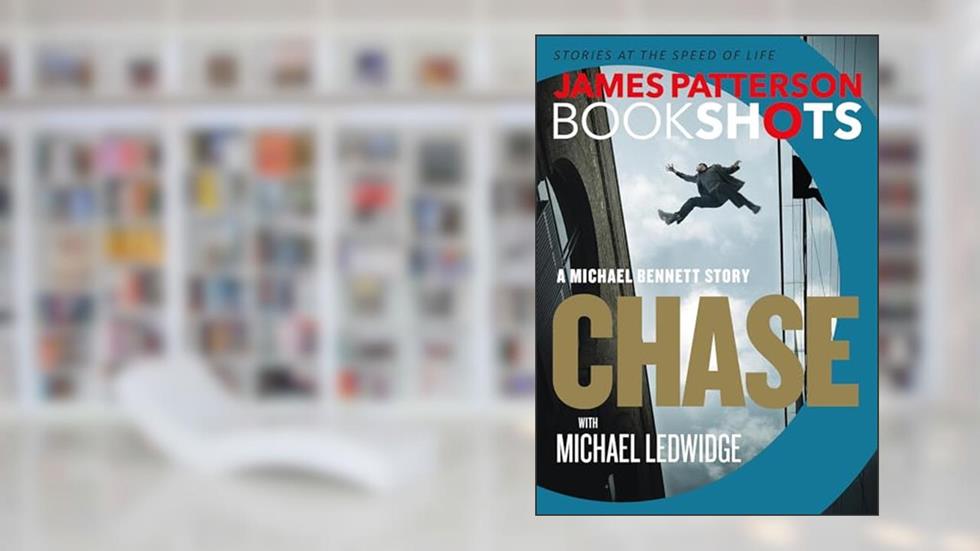 Chase: A BookShot: A Michael Bennett Story (Michael Bennett BookShots, 1), written by James Patterson