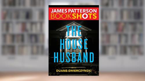 Cover from The House Husband (Kindle Single) (Bookshots Thrillers), written by James Patterson