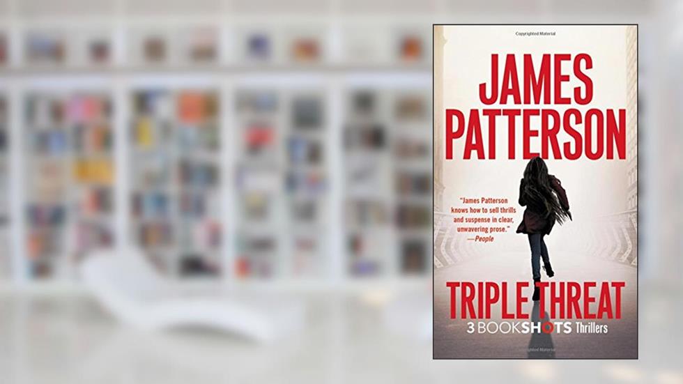 Triple Threat (BookShots), written by James Patterson