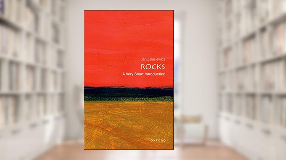 Rocks: A Very Short Introduction (Very Short Introductions), written by Jan Zalasiewicz
