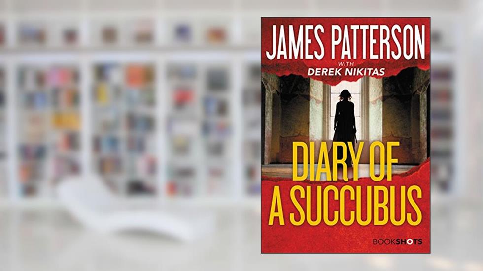 Diary of a Succubus (BookShots), written by James Patterson