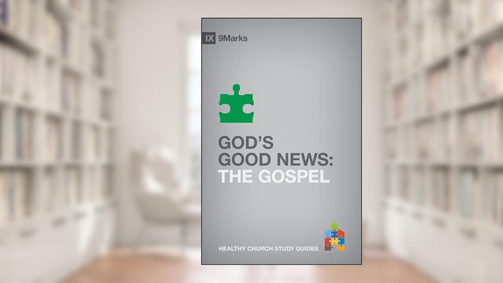 God's Good News: The Gospel (9Marks Healthy Church Study Guides), written by Bobby Jamieson