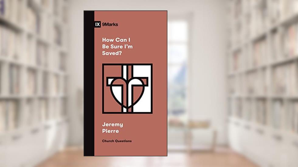 How Can I Be Sure I'm Saved? (Church Questions), written by Jeremy Pierre