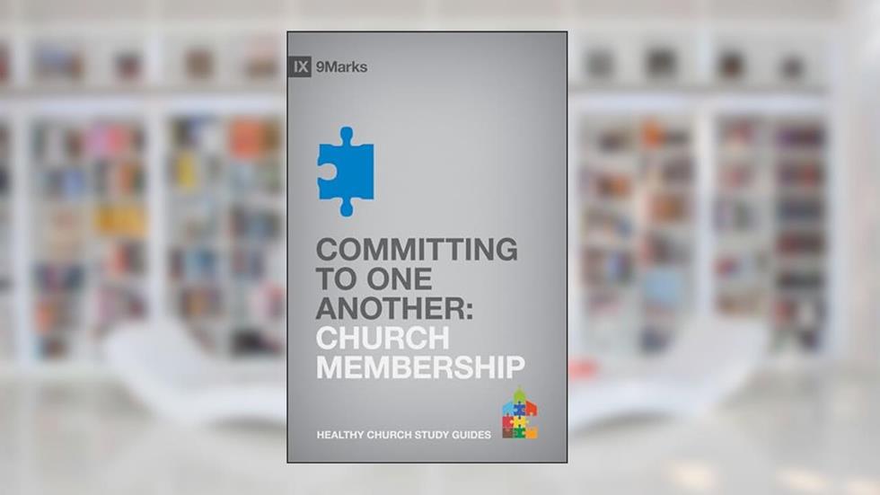 Committing to One Another: Church Membership (9Marks Healthy Church Study Guides), written by Bobby Jamieson