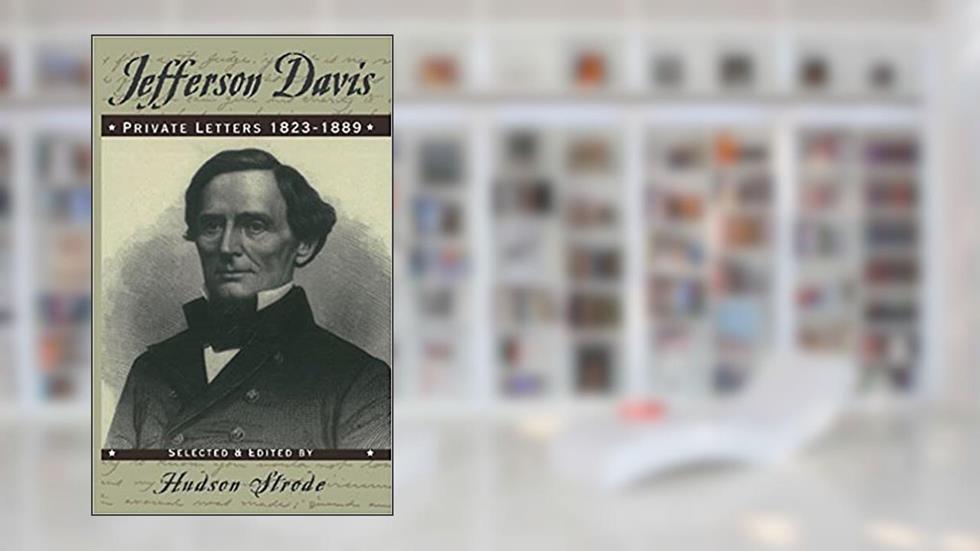 Jefferson Davis: Private Letters, 1823-1889, written by Jefferson Davis