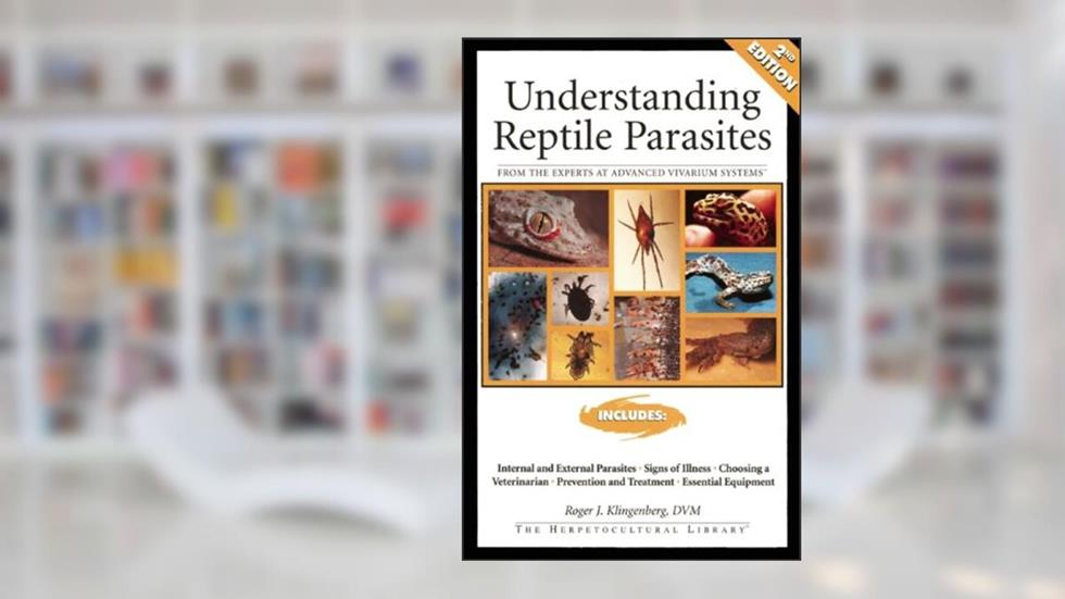 Understanding Reptile Parasites (Advanced Vivarium Systems), written by Roger Klingenberg