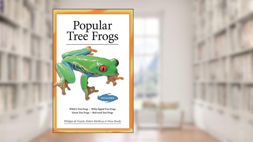 Popular Tree Frogs (Advanced Vivarium Systems), written by Philippe De Vosjoli; Robert Mailloux; Drew Ready